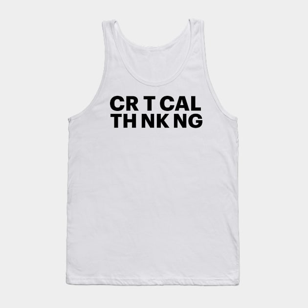 Critical Thinking Tank Top by Tony Tee-ze